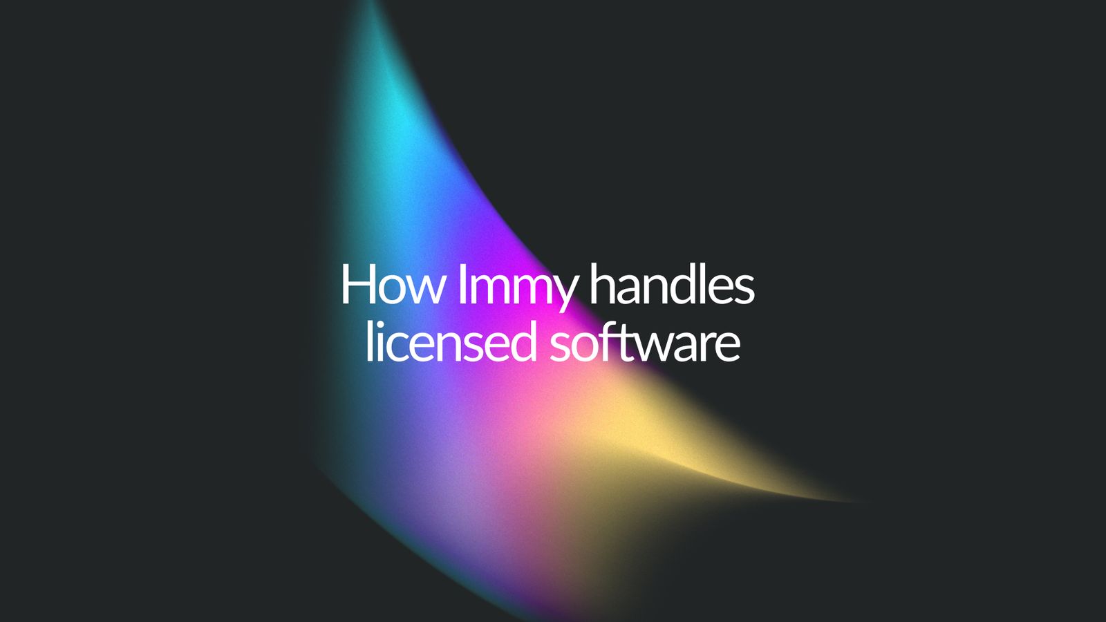 How Immy handles licensed software Titlecard