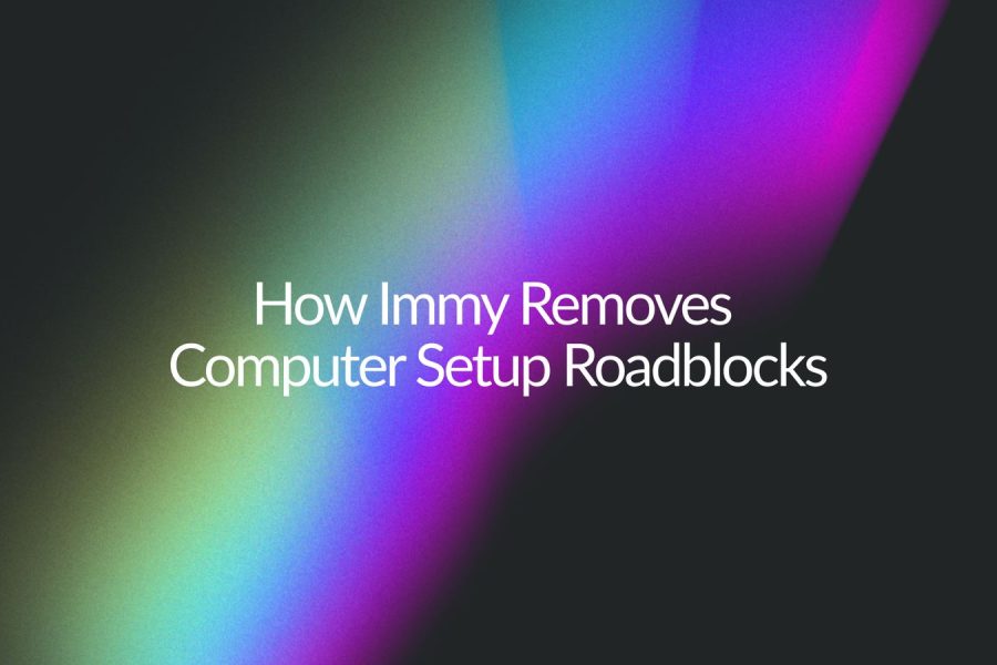 How ImmyBot Removes Computer Setup Roadblocks